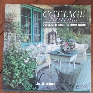 COTTAGE RETREATS: Decorating Ideas For Every Mood Hardcover Book